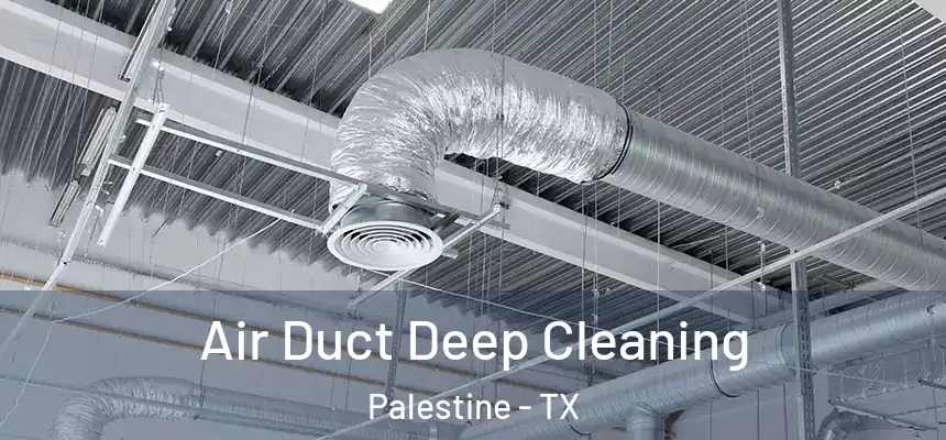  Air Duct Deep Cleaning Palestine - TX