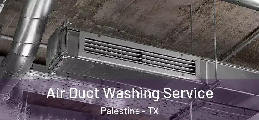  Air Duct Washing Service Palestine - TX