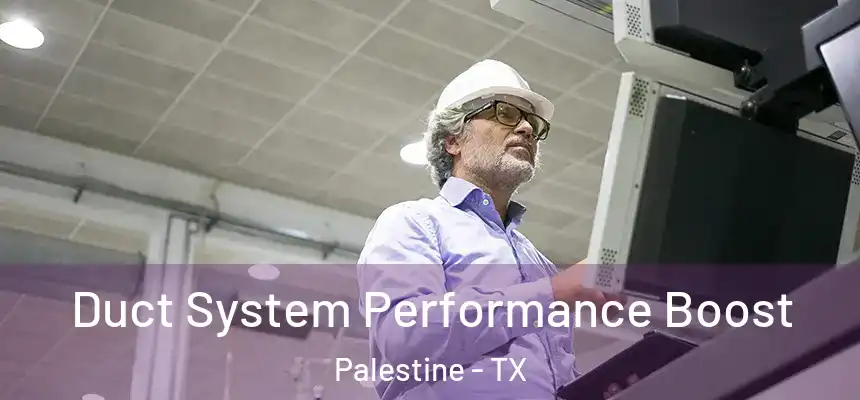  Duct System Performance Boost Palestine - TX