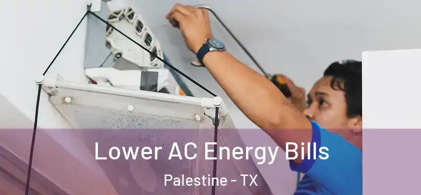  Lower AC Energy Bills Palestine - TX