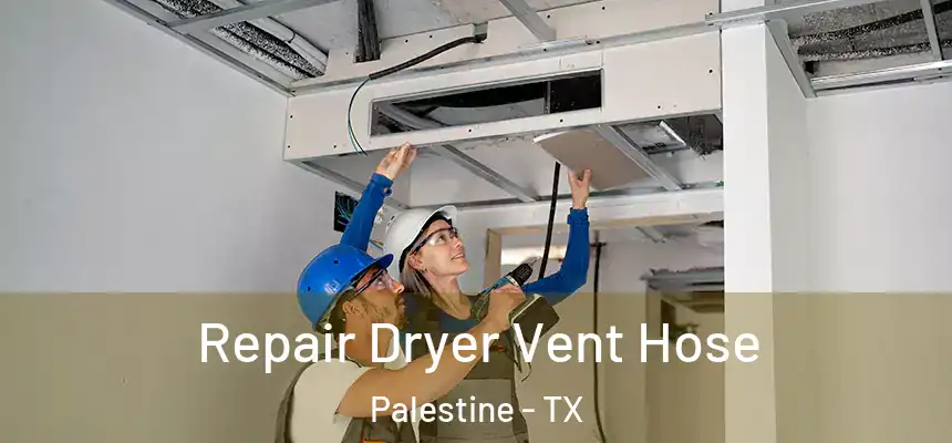  Repair Dryer Vent Hose Palestine - TX