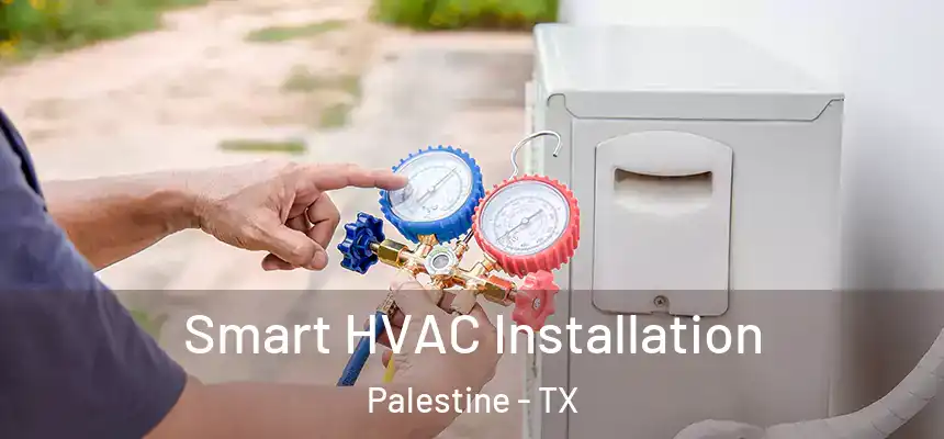  Smart HVAC Installation Palestine - TX