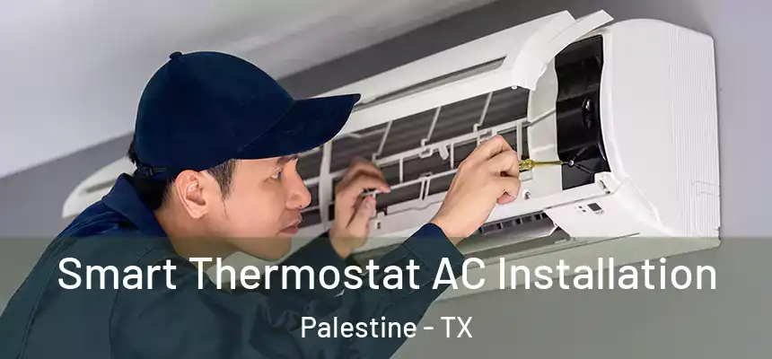  Smart Thermostat AC Installation Palestine - TX