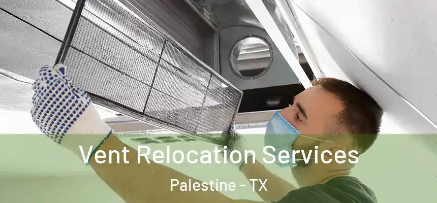  Vent Relocation Services Palestine - TX